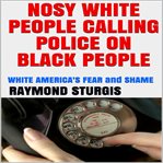 NOSY WHITE PEOPLE CALLING THE POLICE ON cover image cdn