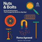 Nuts and Bolts : Seven Small Inventions That Changed the World (in a Big Way) cover image cdn