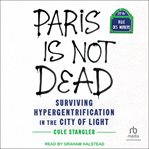 Paris Is Not Dead : Surviving Hypergentrification in the City of Light cover image cdn