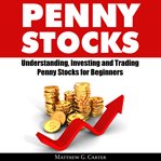 PENNY STOCKS: UNDERSTANDING, INVESTING A cover image cdn