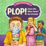 PLOP! GOES THE BLUE SWIRL ICE CREAM cover image cdn