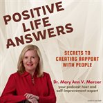 Positive Life Answers : Secrets to Creating Rapport With People cover image cdn