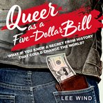 QUEER AS A FIVE-DOLLAR BILL cover image cdn