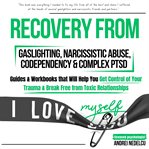 Recovery From Gaslighting, Narcissistic Abuse, Codependency & Complex Ptsd (5 Books in 1) cover image cdn