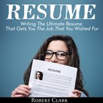 RESUME: WRITING THE ULTIMATE RESUME THAT cover image cdn
