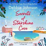 Secrets of Starshine Cove : An Utterly Feel-Good Holiday Romance to Escape With. Starshine Cove cover image cdn