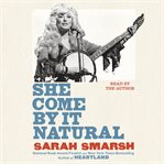 She Come By It Natural : Dolly Parton and the Women Who Lived Her Songs cover image cdn