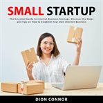 Small Startup : The Essential Guide to Internet Business Startups. Discover the Steps and Tips on cover image cdn