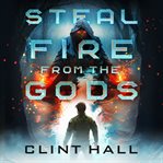 Steal Fire From the Gods cover image cdn