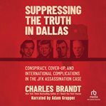 SUPPRESSING THE TRUTH IN DALLAS cover image cdn