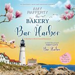 The Bakery in Bar Harbor : A Brother's Best Friend Romance cover image cdn