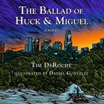 THE BALLAD OF HUCK & MIGUEL cover image cdn