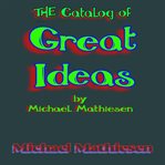 The Catalog of Great Ideas by Michael Mathiesen cover image cdn
