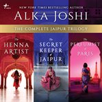 The Complete Jaipur Trilogy : The Henna Artist, The Secret Keeper of Jaipur, and The Perfumist of Paris cover image cdn