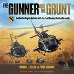 The Gunner and the Grunt : Two Boston Boys in Vietnam With the First Calvary Division Airmobile cover image cdn