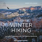 The Joy of Winter Hiking : Inspiration and Guidance for Cold Weather Adventures cover image cdn