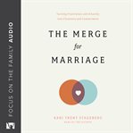 The Merge for Marriage : Turning Frustration and Disunity into Closeness and Commitment cover image cdn