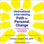 The Motivational Interviewing Path to Personal Change : The Essential Workbook for Creating the Life You Want cover image cdn