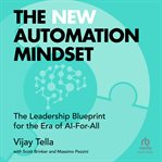 The New Automation Mindset : The Leadership Blueprint for the Era of AI-For-All cover image cdn