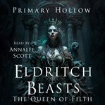 Eldritch Beasts : The Queen of Filth cover image cdn