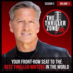 The Thriller Zone Podcast : Season 2, Volume 1. Your Front-Row Seat to the Best Thriller Writers in the World cover image cdn
