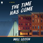 The Time Has Come : A Novel cover image cdn