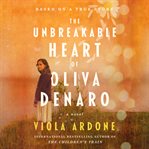 The Unbreakable Heart of Oliva Denaro : A Novel cover image cdn