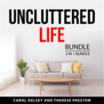 Uncluttered Life Bundle, 2 in 1 Bundle cover image cdn