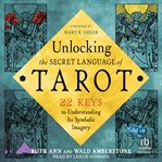 Unlocking the Tarot : 22 Keys to Understanding Its Symbolic Language cover image cdn