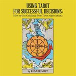 USING TAROT FOR SUCCESSFUL DECISIONS: HO cover image cdn