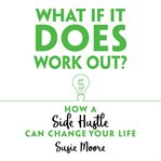 WHAT IF IT DOES WORK OUT? HOW A SIDE HUS cover image cdn