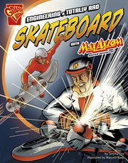 Engineering a Totally Rad Skateboard with Max Axiom, Super Scientist : Graphic Science and Engineering in Action cover image cdn