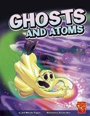 Ghosts and Atoms : Monster Science cover image cdn