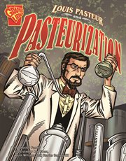 Louis Pasteur and Pasteurization : Inventions and Discovery cover image cdn