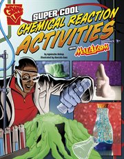 Super Cool Chemical Reaction Activities with Max Axiom : Max Axiom Science and Engineering Activities cover image cdn
