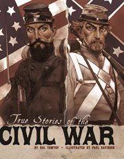 True Stories of the Civil War : Stories of War cover image cdn
