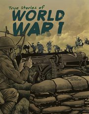 True Stories of World War I : Stories of War cover image cdn