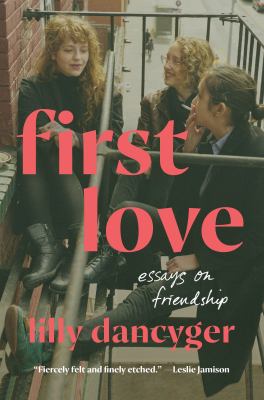 First love : essays on friendship  cover image cdn