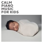 Calm Piano Music For Kids cover image cdn