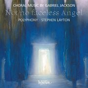 Gabriel Jackson : Not No Faceless Angel & Other Choral Works cover image cdn