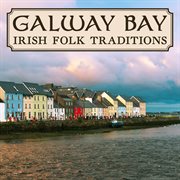 Galway Bay : Irish Folk Traditions cover image cdn