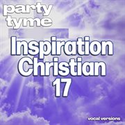 Inspirational Christian 17 : Party Tyme [Vocal Versions] cover image cdn