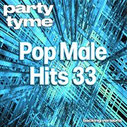 Pop Male Hits 33 : Party Tyme [Backing Versions] cover image cdn
