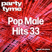 Pop Male Hits 33 : Party Tyme [Vocal Versions] cover image cdn