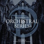 Position Music : Orchestral Series, Vol. 4. Action/Adventure/Fantasy cover image cdn