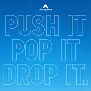 Push It Pop It Drop It cover image cdn