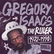 Reggae Anthology : Gregory Isaacs. The Ruler (1972. 1990) cover image cdn