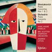 Shostakovich : Piano Concertos Nos. 1 & 2 – Shchedrin. Piano Concerto No. 2 cover image cdn