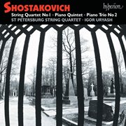 Shostakovich : Piano Quintet; Piano Trio No. 2; String Quartet No. 1 cover image cdn