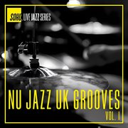 Soho.Live Jazz : Nu Jazz U.K. Grooves, Vol. 1 cover image cdn